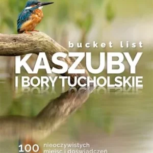 BUCKET LIST KASZUBY I BORY TUCHOLSKIE Wysoka jakość