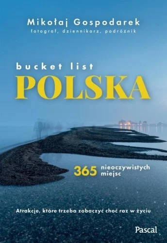 Zamów teraz BUCKET LIST POLSKA. 365 NIEOCZYWISTYCH MIEJSC