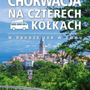 Tylko dziś CHORWACJA NA CZTERECH KŁKACH, PRACA ZBIOROWA