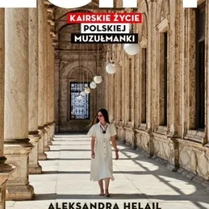 EGIPT. KAIRSKIE ŹYCIE POLSKIEJ MUZUŁMANKI Wyjątkowa oferta