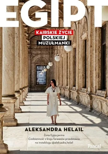 EGIPT. KAIRSKIE ŹYCIE POLSKIEJ MUZUŁMANKI Wyjątkowa oferta