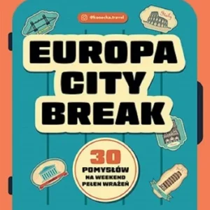 EUROPA CITY BREAK. 30 POMYSŁW NA WEEKEND PEŁEN.. Wybór klientów