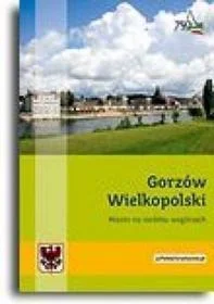 Premium GORZW WIELKOPOLSKI. MIASTO NA SIEDMIU WZGRZACH